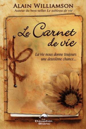 Cover of the book Le Carnet de vie by Alain Williamson