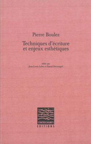 Book cover of Pierre Boulez, Techniques d'écriture et enjeux esthétiques