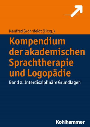Cover of the book Kompendium der akademischen Sprachtherapie und Logopädie by Toni Faltermaier, Bernd Leplow, Maria von Salisch, Herbert Selg, Dieter Ulich