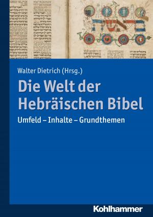 Cover of the book Die Welt der Hebräischen Bibel by Gudrun Schwarzer, Bianca Jovanovic, Marcus Hasselhorn, Silvia Schneider, Wilfried Kunde