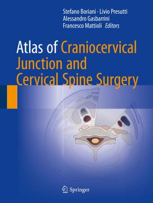 Cover of the book Atlas of Craniocervical Junction and Cervical Spine Surgery by Christopher Chong, Panayotis G. Kevrekidis
