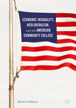 Cover of the book Economic Inequality, Neoliberalism, and the American Community College by Sergey N. Makarov, Reinhold Ludwig, Stephen J. Bitar