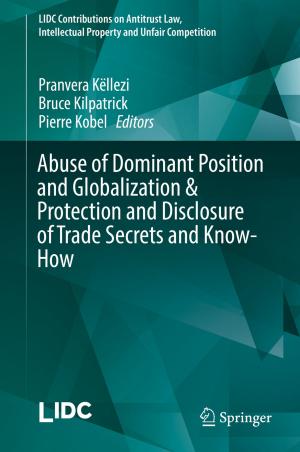 Cover of the book Abuse of Dominant Position and Globalization & Protection and Disclosure of Trade Secrets and Know-How by Graeme Proudler, Liqun Chen, Chris Dalton