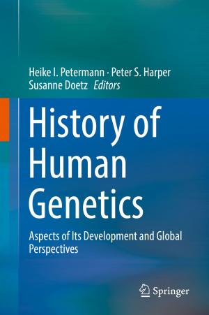 Cover of the book History of Human Genetics by Lixian Zhang, Yanzheng Zhu, Peng Shi, Qiugang Lu