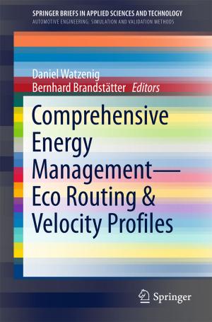 Cover of the book Comprehensive Energy Management – Eco Routing & Velocity Profiles by Kyle John Wilby, Mary H.H. Ensom, Tony K.L. Kiang