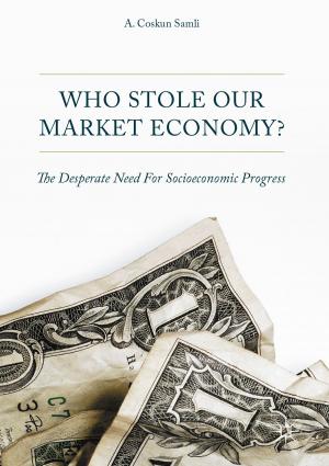 Cover of the book Who Stole Our Market Economy? by José Antonio Carrillo, Alessio Figalli, Juan Luis Vázquez, Giuseppe Mingione, Manuel del Pino