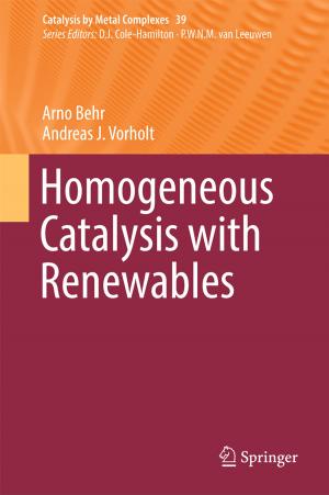 Cover of the book Homogeneous Catalysis with Renewables by E. Mark Cummings, Christine E. Merrilees, Laura K. Taylor, Christina F. Mondi