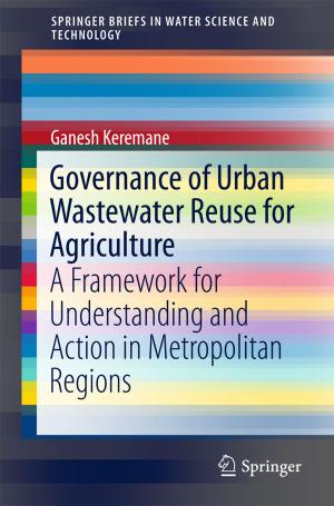 Cover of the book Governance of Urban Wastewater Reuse for Agriculture by Ian Harding, Daniel Eldridge, Enzo Palombo, Rohan Shah