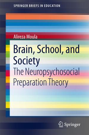 Cover of the book Brain, School, and Society by Jamshaid Ashraf, Omar K. Hussain, Farookh Khadeer Hussain, Elizabeth J. Chang