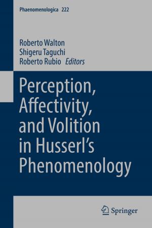 Cover of the book Perception, Affectivity, and Volition in Husserl’s Phenomenology by Sourav De, Siddhartha Bhattacharyya, Susanta Chakraborty, Paramartha Dutta