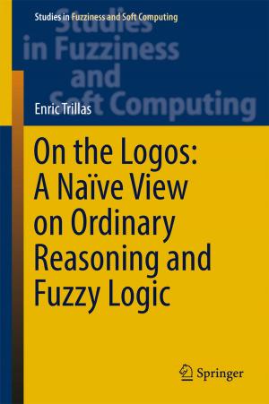 Cover of the book On the Logos: A Naïve View on Ordinary Reasoning and Fuzzy Logic by Niels Nagelhus Schia