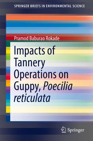Cover of the book Impacts of Tannery Operations on Guppy, Poecilia reticulata by K. G. Srinivasa, Siddesh G. M., Srinidhi H.