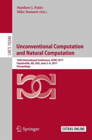 Cover of the book Unconventional Computation and Natural Computation by Ashok Agarwal, Damayanthi Durairajanayagam, Gurpriya Virk, Stefan S. Du Plessis