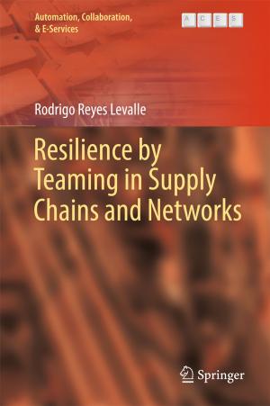 bigCover of the book Resilience by Teaming in Supply Chains and Networks by 