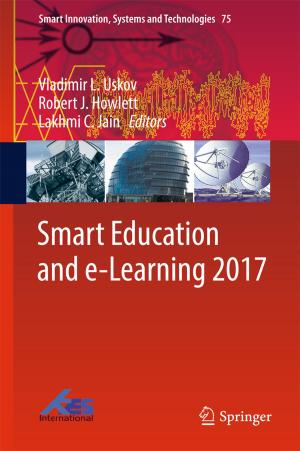 Cover of the book Smart Education and e-Learning 2017 by Uday Shanker Dixit, Manjuri Hazarika