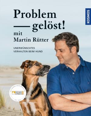Cover of the book Problem gelöst! mit Martin Rütter by Maja von Vogel