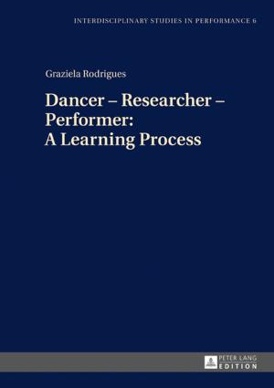 Cover of the book Dancer Researcher Performer: A Learning Process by Peter Hoffmann