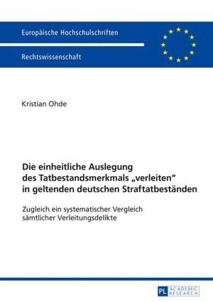 Cover of the book Die einheitliche Auslegung des Tatbestandsmerkmals «verleiten» in geltenden deutschen Straftatbestaenden by Louise Carlier
