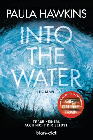 Cover of the book Into the Water - Traue keinem. Auch nicht dir selbst. by Frank Hughes