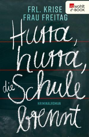 Cover of the book Hurra, hurra, die Schule brennt by Annie Kelsey