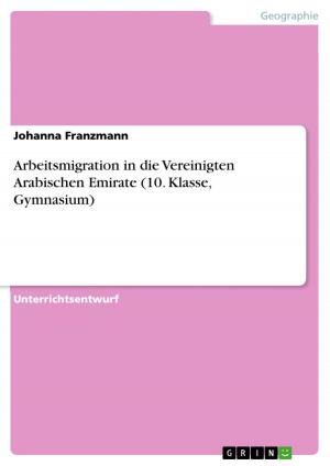 Cover of the book Arbeitsmigration in die Vereinigten Arabischen Emirate (10. Klasse, Gymnasium) by Nicholas Sunday