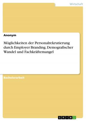 Book cover of Möglichkeiten der Personalrekrutierung durch Employer Branding. Demografischer Wandel und Fachkräftemangel