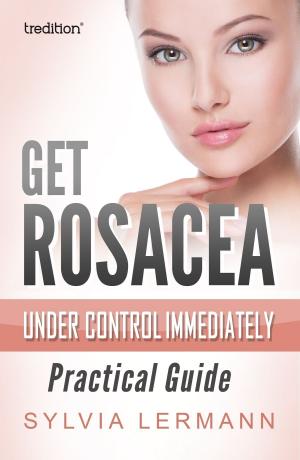Cover of the book Get Rosacea Under Control Immediately by Phelyschia Z. Rawes