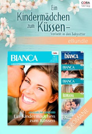 Cover of the book Ein Kindermädchen zum Küssen - Verliebt in den Babysitter by Cara Colter, Laura Martin, Penny Roberts, Caitlin Crews