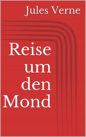 Cover of the book Reise um den Mond by Wilfried A. Hary, Werner K. Giesa