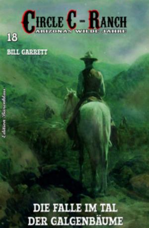 Cover of the book Circle C-Ranch #18: Die Falle im Tal der Galgenbäume by Cedric Balmore