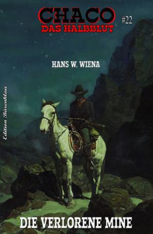 Cover of the book Chaco #22: Die verlorene Mine by Wolf G. Rahn
