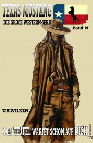Cover of the book Texas Mustang #14: Der Teufel wartet schon auf dich! by Thomas West