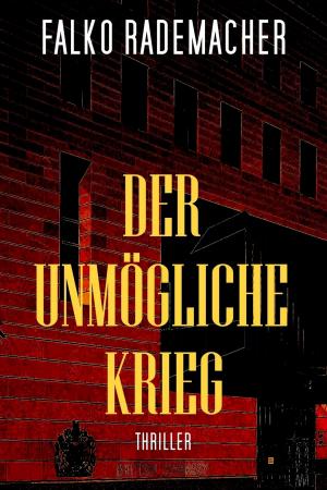 Cover of the book Der unmögliche Krieg by John Shirley