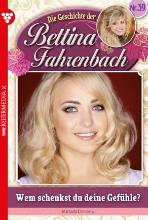 Cover of the book Bettina Fahrenbach 39 – Liebesroman by Bettina von Weerth