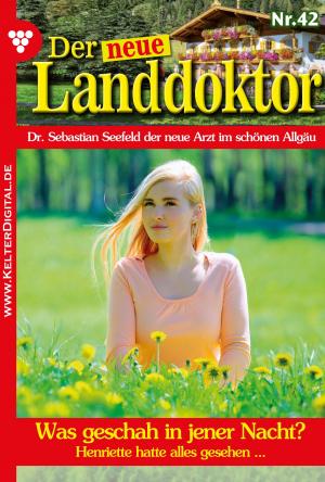 Cover of the book Der neue Landdoktor 42 – Arztroman by TONJA AYERS