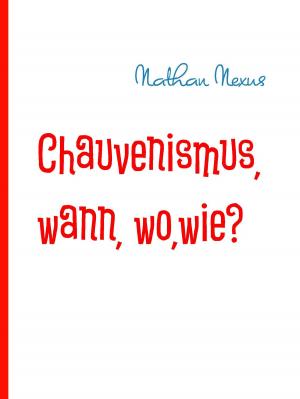 Cover of the book Chauvenismus, wann, wo,wie? by Arthur Schnitzler