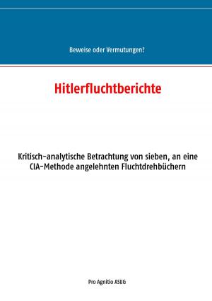 Cover of the book Hitlerfluchtberichte by Andreas Schumacher