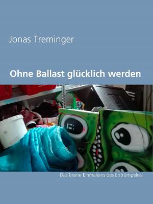 Cover of the book Ohne Ballast glücklich werden by Bernhard J. Schmidt