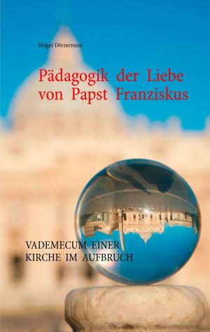 Cover of the book Pädagogik der Liebe von Papst Franziskus by Dieter Kleinhanß