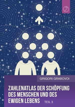 Cover of the book Zahlenatlas der Schöpfung des Menschen und des ewigen Lebens (Teil 3) by Sandra Sauer-Becker