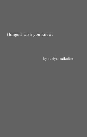 Cover of the book Things I Wish You Knew by Josef Miligui