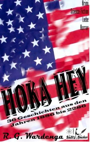 Cover of the book Hoka Hey - 36 Geschichten aus den Jahren 1886 bis 2286 by Frank Sacco