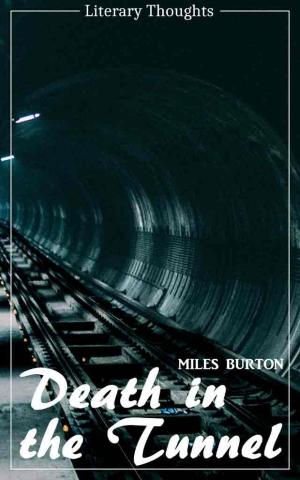bigCover of the book Death in the Tunnel (Miles Burton) (Literary Thoughts Edition) by 