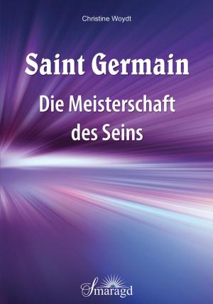 Cover of the book Saint Germain: Die Meisterschaft des Seins by George Edwin Roberts