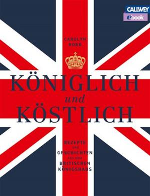 Cover of the book Königlich und Köstlich by Björn Kroner