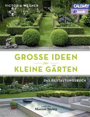 Cover of the book Große Ideen für kleine Gärten by Björn Kroner