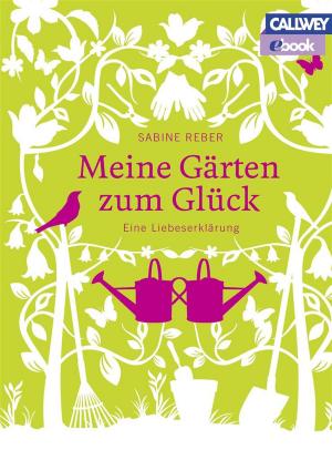 Cover of the book Meine Gärten zum Glück by Gabriella Pape