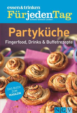 Cover of the book ESSEN & TRINKEN FÜR JEDEN TAG - Partyküche by Yvonne Reidelbach, Rabea Rauer