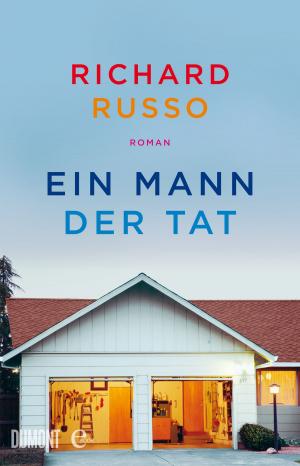 Cover of the book Ein Mann der Tat by Richard Russo