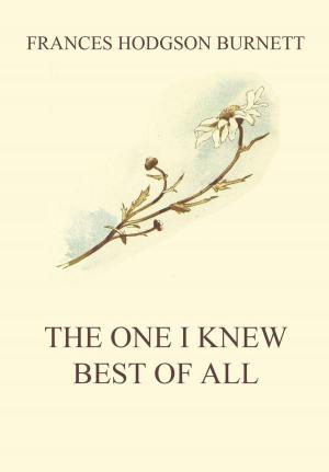 Cover of the book The One I Knew The Best Of All by Ludwig Uhland